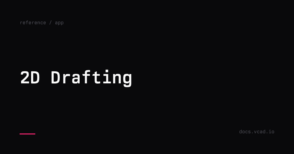 2D Drafting | Reference | vcad