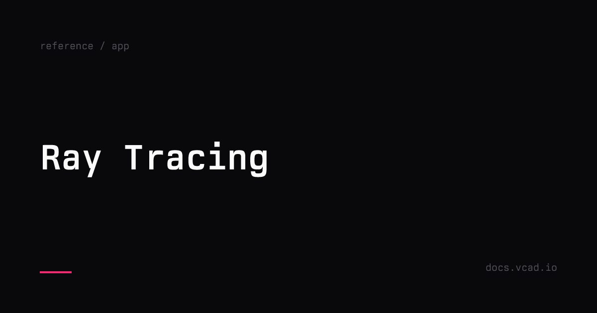Ray Tracing | Reference | vcad